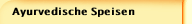 Ayurvedische Speisen