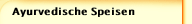 Ayurvedische Speisen